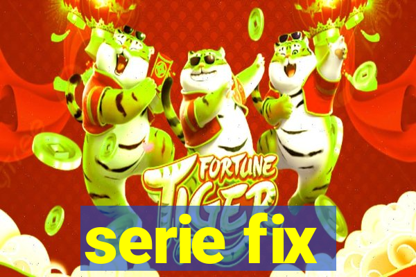 serie fix